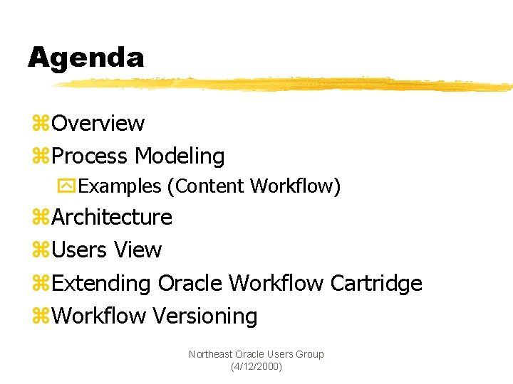 Agenda z. Overview z. Process Modeling y. Examples (Content Workflow) z. Architecture z. Users