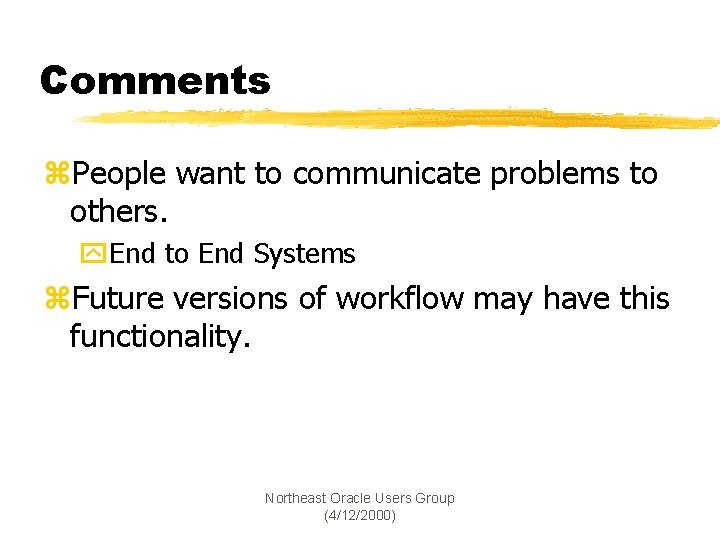 Comments z. People want to communicate problems to others. y. End to End Systems