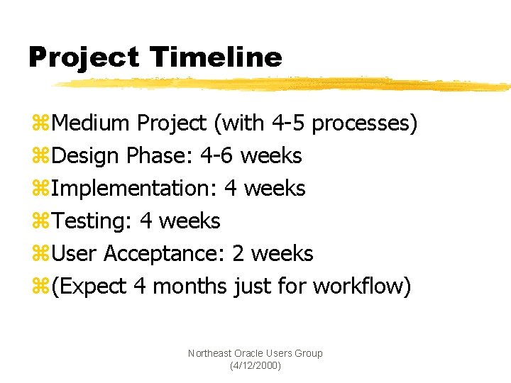 Project Timeline z. Medium Project (with 4 -5 processes) z. Design Phase: 4 -6