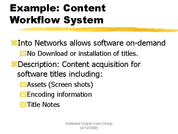 Example: Content Workflow System z. Into Networks allows software on-demand y. No Download or