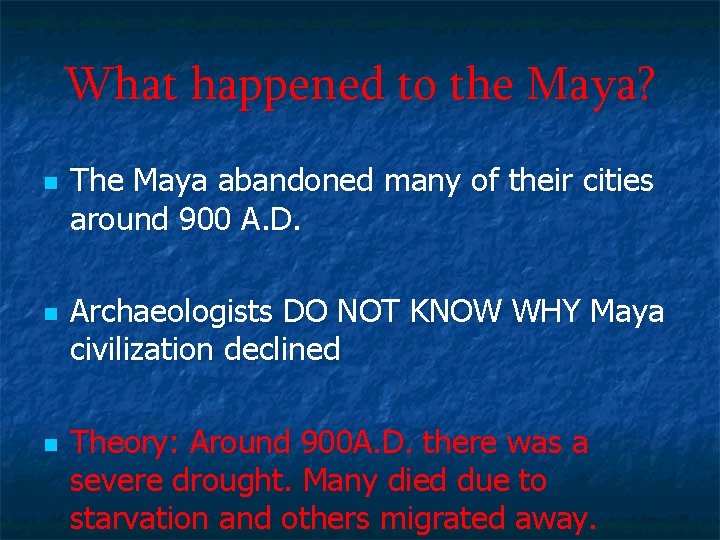 What happened to the Maya? n n n The Maya abandoned many of their