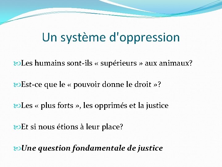 Un système d'oppression Les humains sont-ils « supérieurs » aux animaux? Est-ce que le