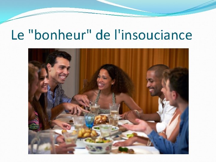 Le "bonheur" de l'insouciance 