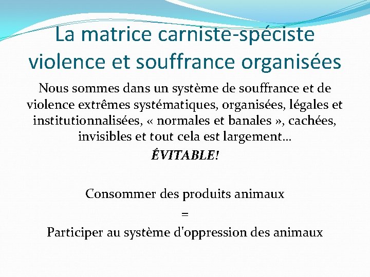 La matrice carniste-spéciste violence et souffrance organisées Nous sommes dans un système de souffrance