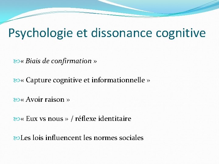 Psychologie et dissonance cognitive « Biais de confirmation » « Capture cognitive et informationnelle