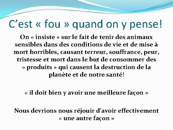 C’est « fou » quand on y pense! On « insiste » sur le