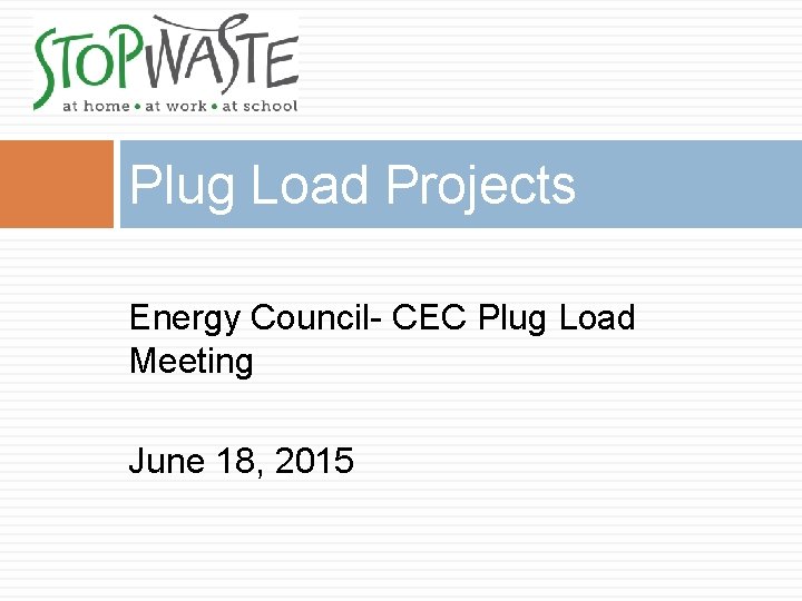 Plug Load Projects Energy Council- CEC Plug Load Meeting June 18, 2015 