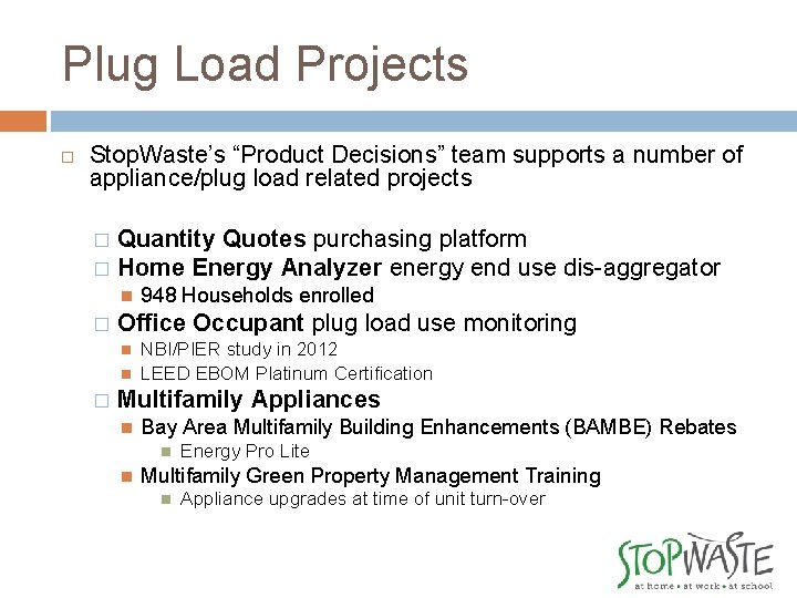 Plug Load Projects Stop. Waste’s “Product Decisions” team supports a number of appliance/plug load