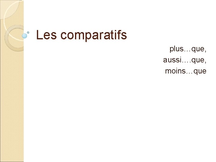 Les comparatifs plus…que, aussi…. que, moins…que 