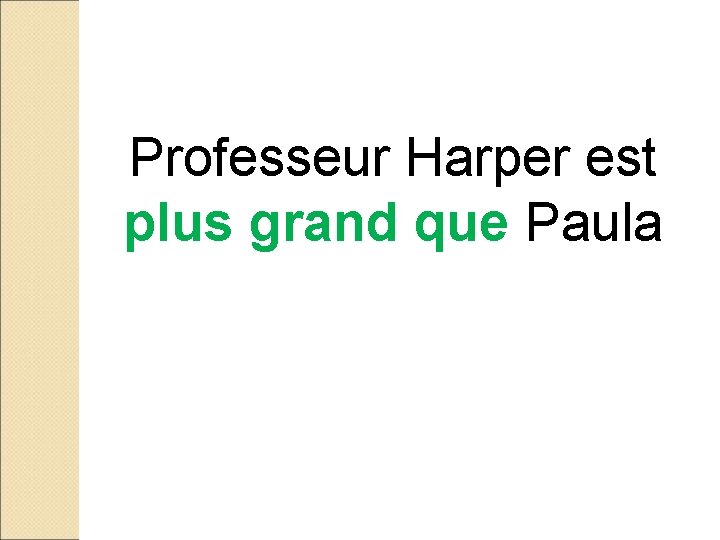 Professeur Harper est plus grand que Paula 