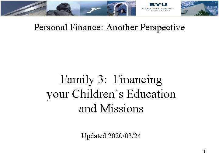 Personal Finance: Another Perspective Family 3: Financing your Children’s Education and Missions Updated 2020/03/24