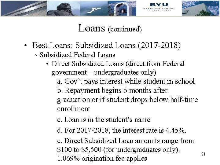 Loans (continued) • Best Loans: Subsidized Loans (2017 -2018) ◦ Subsidized Federal Loans •
