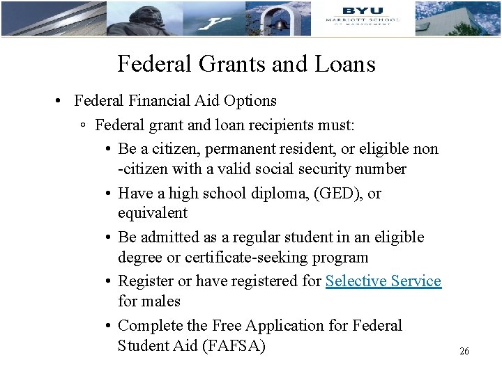 Federal Grants and Loans • Federal Financial Aid Options ◦ Federal grant and loan