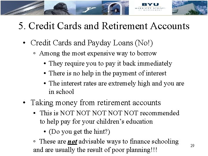 5. Credit Cards and Retirement Accounts • Credit Cards and Payday Loans (No!) ◦