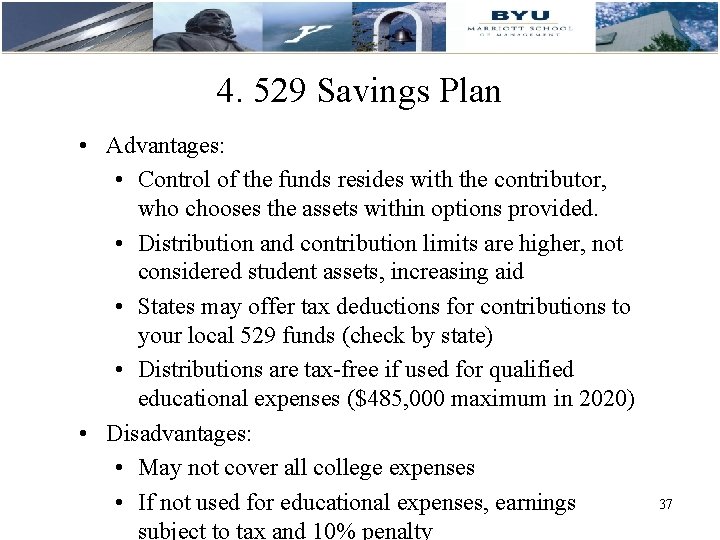 4. 529 Savings Plan • Advantages: • Control of the funds resides with the