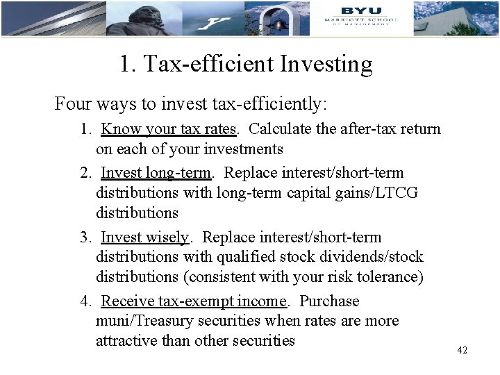 1. Tax-efficient Investing Four ways to invest tax-efficiently: 1. Know your tax rates. Calculate