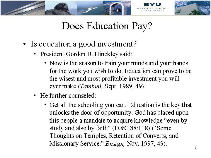 Does Education Pay? • Is education a good investment? • President Gordon B. Hinckley