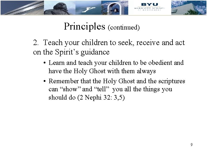 Principles (continued) 2. Teach your children to seek, receive and act on the Spirit’s