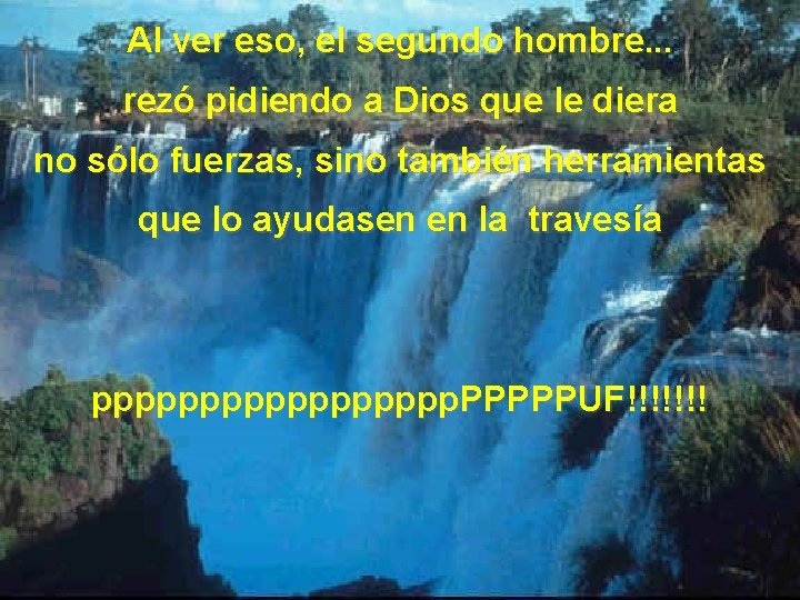 Al ver eso, el segundo hombre. . . rezó pidiendo a Dios que le