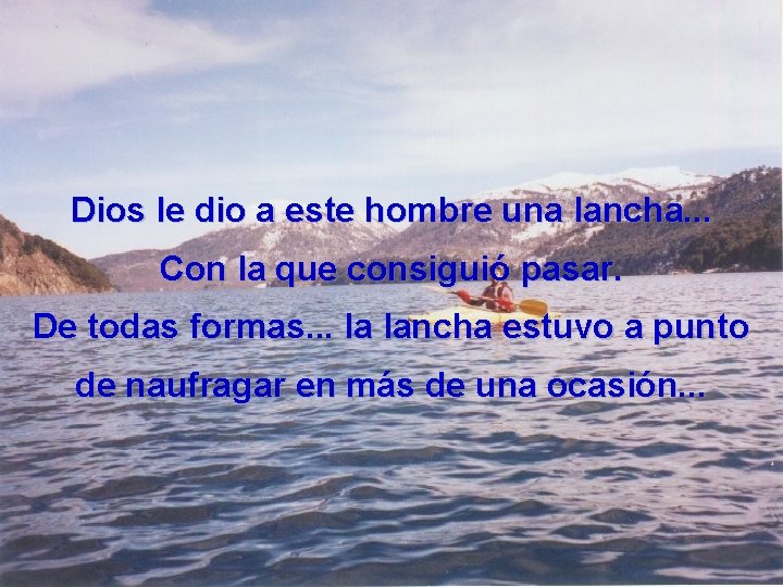 Dios le dio a este hombre una lancha. . . Con la que consiguió