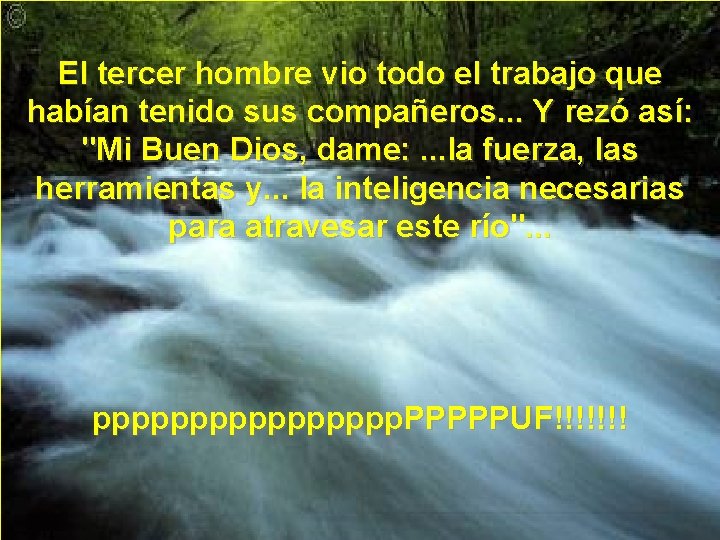 El tercer hombre vio todo el trabajo que habían tenido sus compañeros. . .