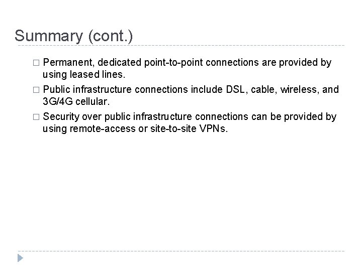 Summary (cont. ) � Permanent, dedicated point-to-point connections are provided by using leased lines. Summary (cont. ) � Permanent, dedicated point-to-point connections are provided by using leased lines.