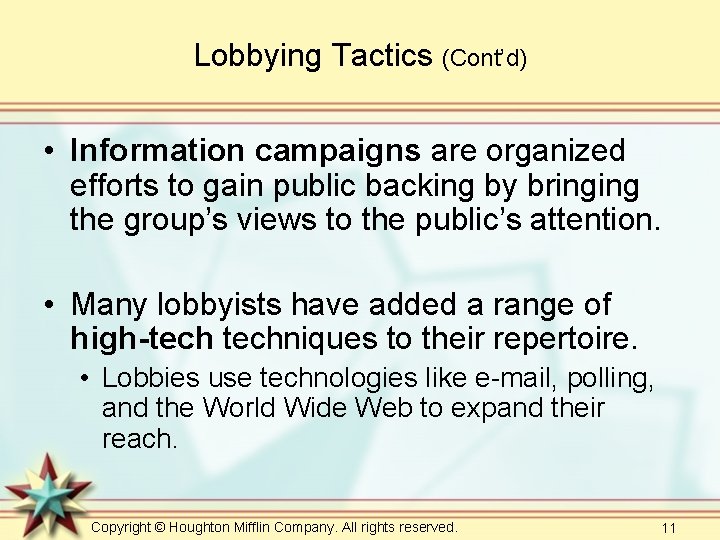 Lobbying Tactics (Cont’d) • Information campaigns are organized efforts to gain public backing by