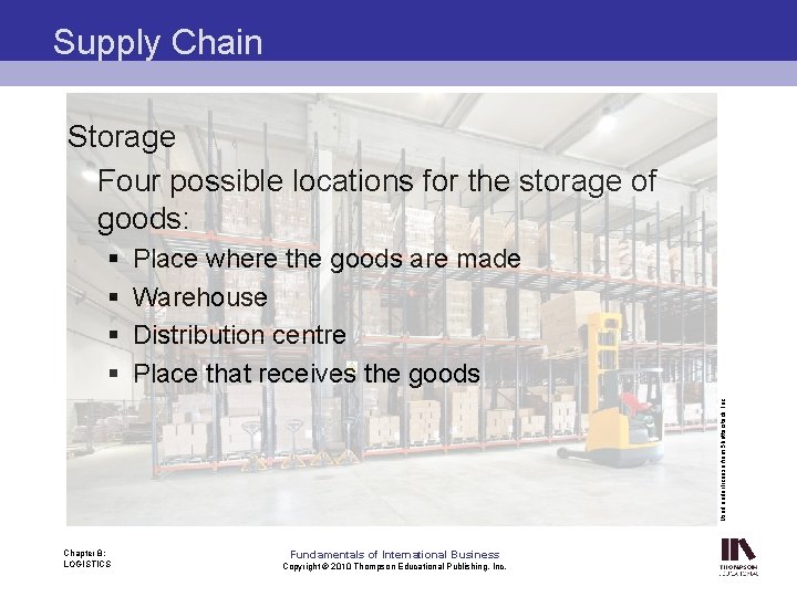 Supply Chain Storage Four possible locations for the storage of goods: Place where the