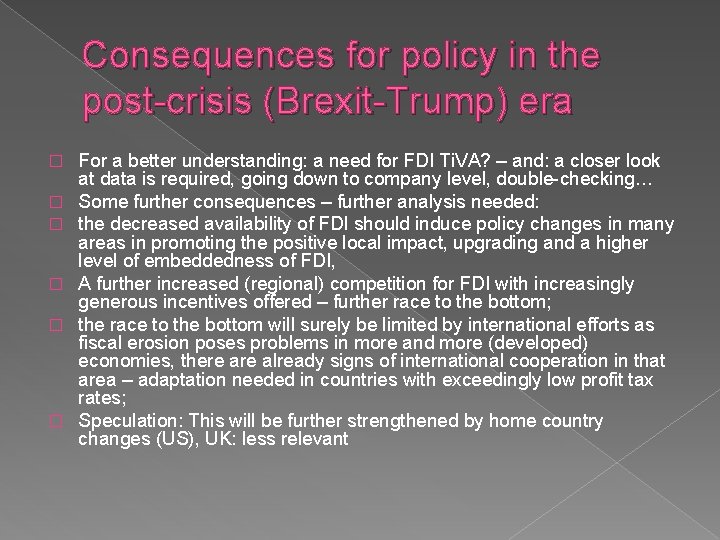 Consequences for policy in the post-crisis (Brexit-Trump) era � � � For a better