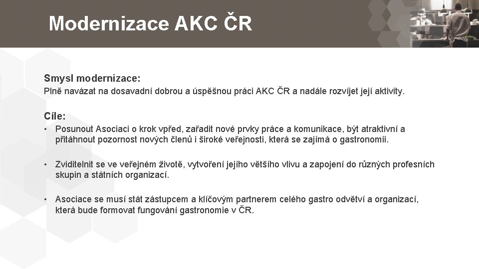 Modernizace AKC ČR Smysl modernizace: Plně navázat na dosavadní dobrou a úspěšnou práci AKC