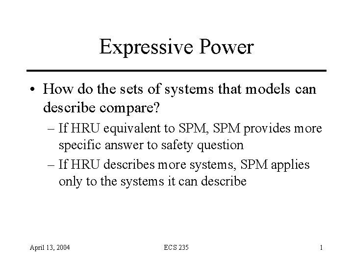 Expressive Power • How do the sets of systems that models can describe compare? Expressive Power • How do the sets of systems that models can describe compare?