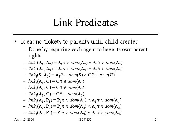 Link Predicates • Idea: no tickets to parents until child created – Done by Link Predicates • Idea: no tickets to parents until child created – Done by