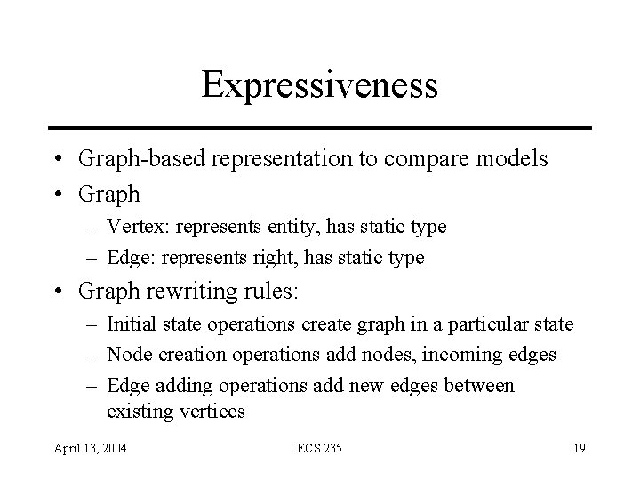 Expressiveness • Graph-based representation to compare models • Graph – Vertex: represents entity, has Expressiveness • Graph-based representation to compare models • Graph – Vertex: represents entity, has