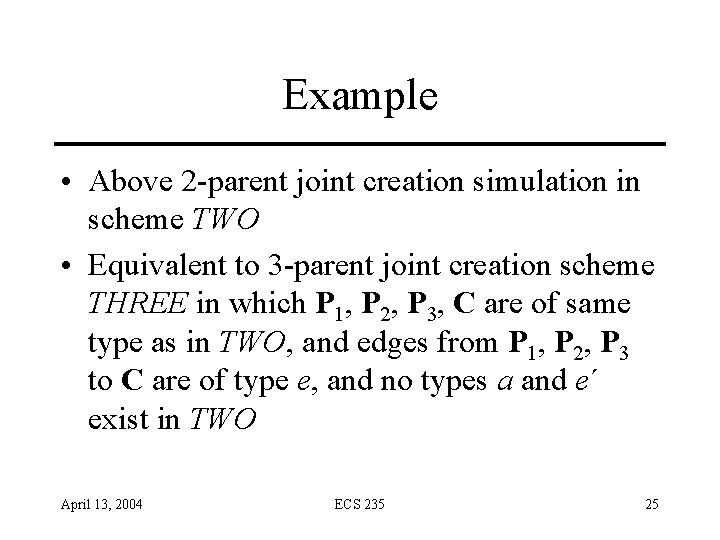 Example • Above 2 -parent joint creation simulation in scheme TWO • Equivalent to Example • Above 2 -parent joint creation simulation in scheme TWO • Equivalent to