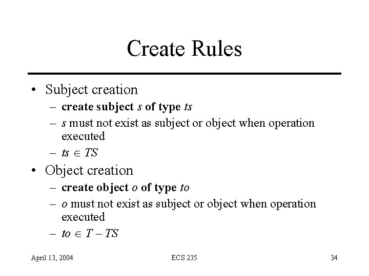 Create Rules • Subject creation – create subject s of type ts – s Create Rules • Subject creation – create subject s of type ts – s