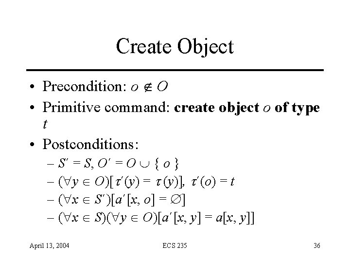 Create Object • Precondition: o O • Primitive command: create object o of type Create Object • Precondition: o O • Primitive command: create object o of type