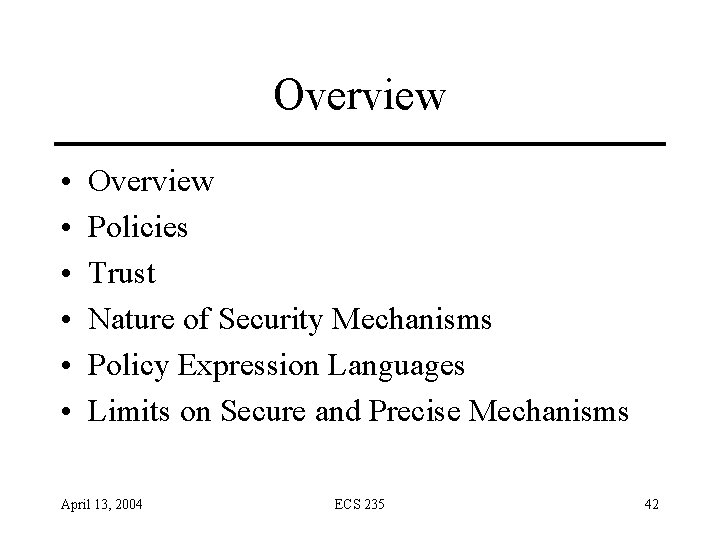 Overview • • • Overview Policies Trust Nature of Security Mechanisms Policy Expression Languages Overview • • • Overview Policies Trust Nature of Security Mechanisms Policy Expression Languages