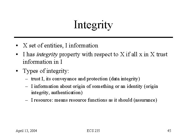 Integrity • X set of entities, I information • I has integrity property with Integrity • X set of entities, I information • I has integrity property with