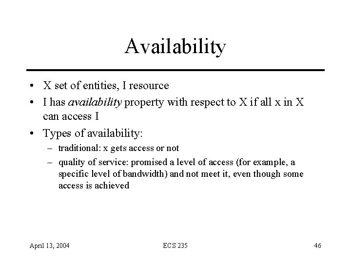 Availability • X set of entities, I resource • I has availability property with Availability • X set of entities, I resource • I has availability property with