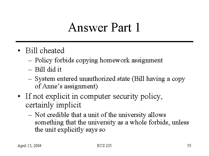 Answer Part 1 • Bill cheated – Policy forbids copying homework assignment – Bill Answer Part 1 • Bill cheated – Policy forbids copying homework assignment – Bill