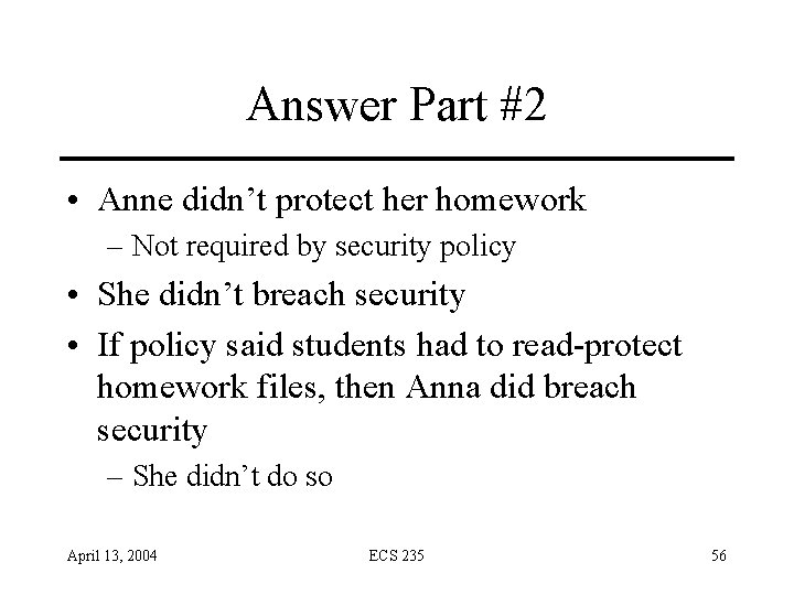 Answer Part #2 • Anne didn’t protect her homework – Not required by security Answer Part #2 • Anne didn’t protect her homework – Not required by security