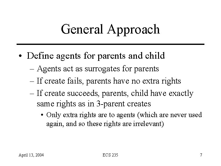 General Approach • Define agents for parents and child – Agents act as surrogates General Approach • Define agents for parents and child – Agents act as surrogates