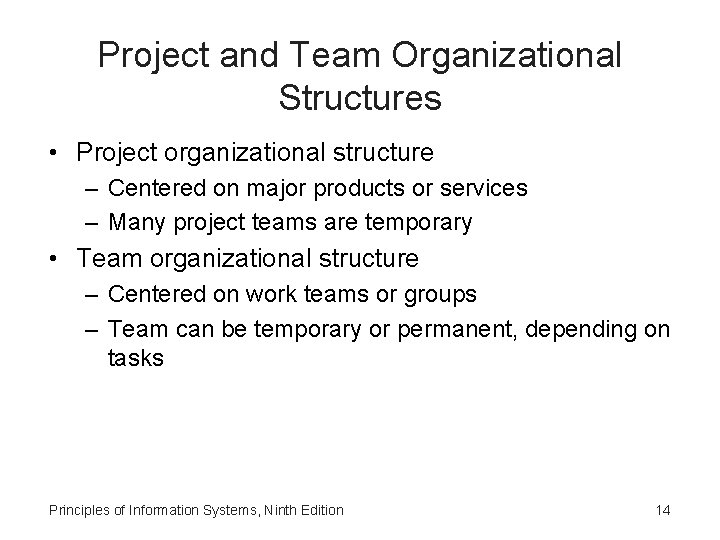 Project and Team Organizational Structures • Project organizational structure – Centered on major products Project and Team Organizational Structures • Project organizational structure – Centered on major products