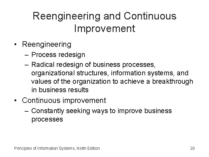 Reengineering and Continuous Improvement • Reengineering – Process redesign – Radical redesign of business Reengineering and Continuous Improvement • Reengineering – Process redesign – Radical redesign of business