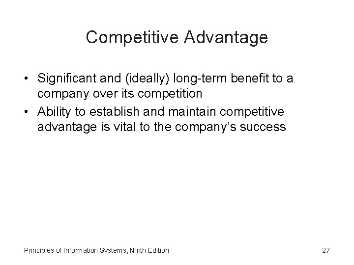 Competitive Advantage • Significant and (ideally) long-term benefit to a company over its competition Competitive Advantage • Significant and (ideally) long-term benefit to a company over its competition