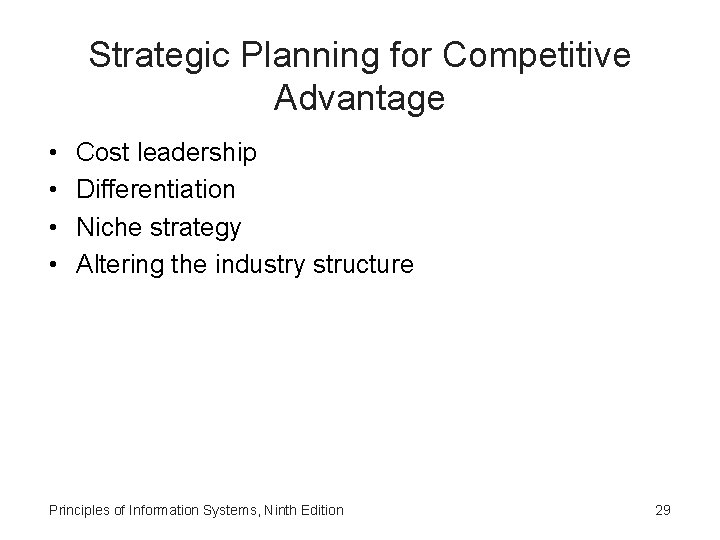 Strategic Planning for Competitive Advantage • • Cost leadership Differentiation Niche strategy Altering the Strategic Planning for Competitive Advantage • • Cost leadership Differentiation Niche strategy Altering the