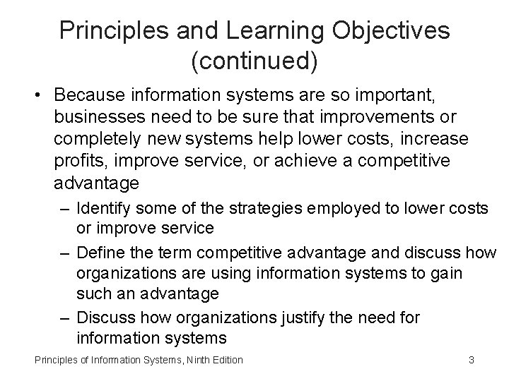 Principles and Learning Objectives (continued) • Because information systems are so important, businesses need Principles and Learning Objectives (continued) • Because information systems are so important, businesses need