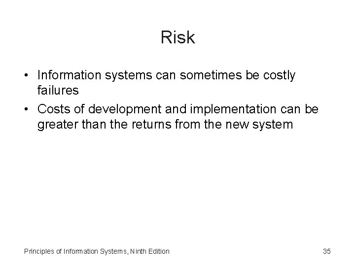 Risk • Information systems can sometimes be costly failures • Costs of development and Risk • Information systems can sometimes be costly failures • Costs of development and