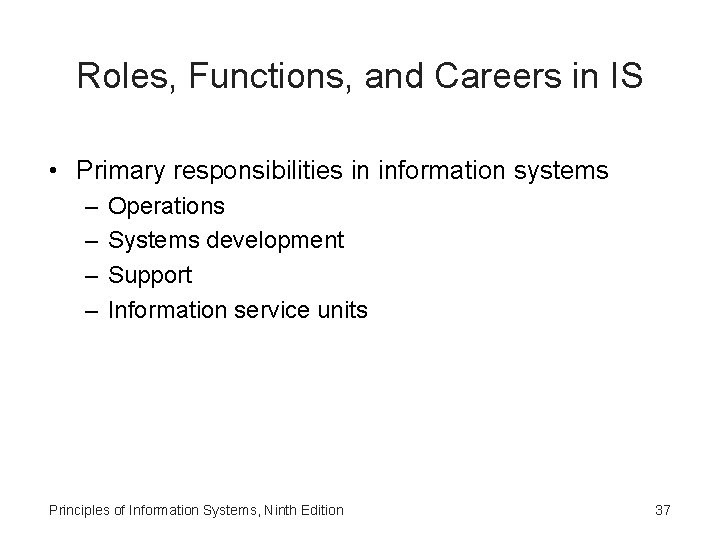 Roles, Functions, and Careers in IS • Primary responsibilities in information systems – – Roles, Functions, and Careers in IS • Primary responsibilities in information systems – –