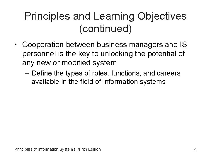 Principles and Learning Objectives (continued) • Cooperation between business managers and IS personnel is Principles and Learning Objectives (continued) • Cooperation between business managers and IS personnel is